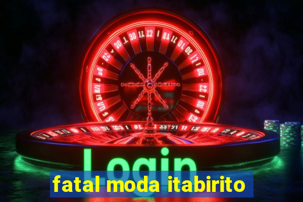 fatal moda itabirito